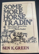 Some More Horse Tradin' - More Great Yarns from the Author of Horse Tradin'