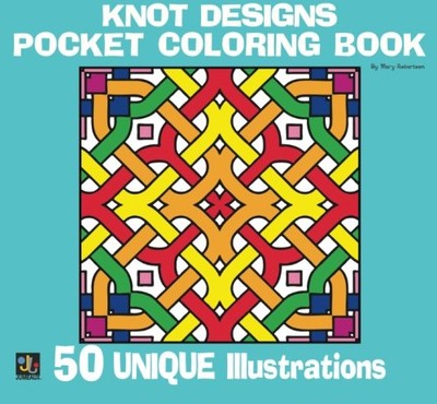 KNOT DESIGNS POCKET COLORING BOOK: 50 UNIQUE ILLUSTRATIONS By Mary Robertson NEW