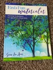 Fast and Fun Watercolor : Painting Techniques, No Drawing Required! by Gina Lee
