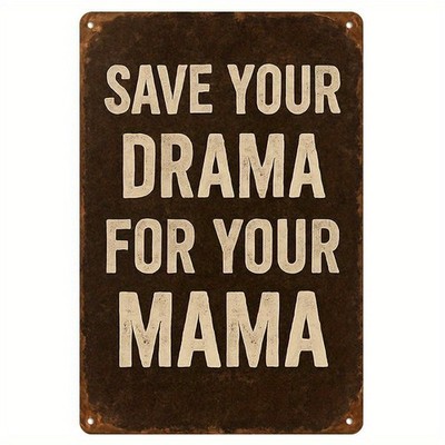 Save Your Drama For Your Mama Retro Metal Sign Humorous Attitude Wall Decoration