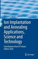 Ion Implantation And Annealing Applications, Science And Technology Michael Curr