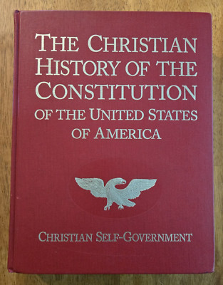 The Christian History of the Constitution of the United States of America