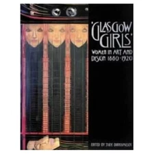 Glasgow Girls: Women in Art and Design 1880-1920 by Jude Burkhauser (English) Pa