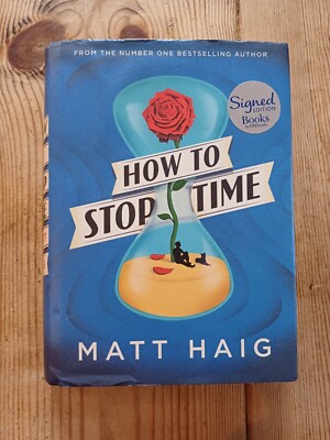 How to Stop Time by Matt Haig (Hardcover, 2017) - first edition signed