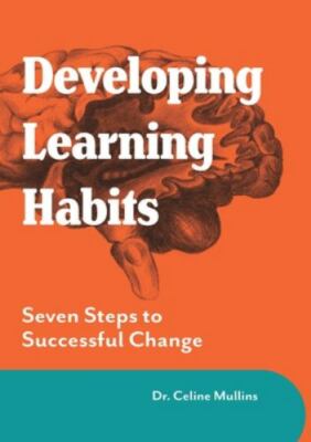 Developing Learning Habits : Seven Steps to Successful Change, Brand New, Fre...