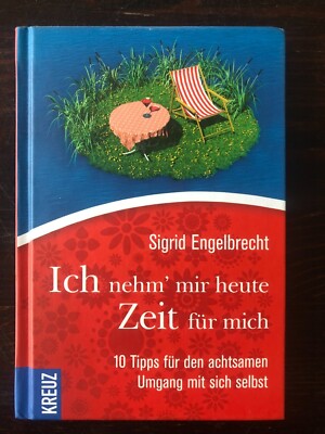 Ratgeber ''Ich nehm' mir heute Zeit für mich'', 10 Tipps für den achtsamen Umgang