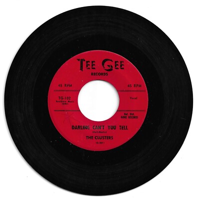 DOO WOP 45  CLUSTERS DARLING CAN'T YOU TELL ON TEE GEE   VG+ ORIGINAL 2ND PRESS