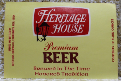 HERITAGE HOUSE PREMIUM BEER LABEL 12 OZ. GEYER BROS. BREW CO. FRANKENMUTH MI.