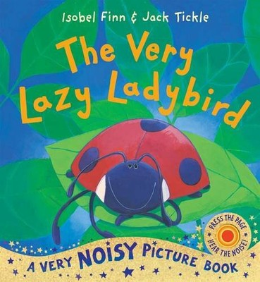 The Very Lazy Ladybird (Very Noisy Picture Book) (Ver by Finn, Isobel 1848952201