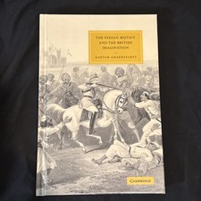 Indian Mutiny and the British Imagination Gautam Chakravarty Hardback History