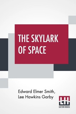 Edward Elmer Smith (u. a.) | The Skylark Of Space | Taschenbuch | Englisch