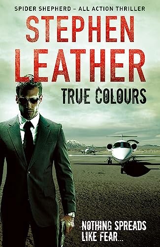 True Colours: The 10th Spider Shepherd Thriller-Stephen Leather,