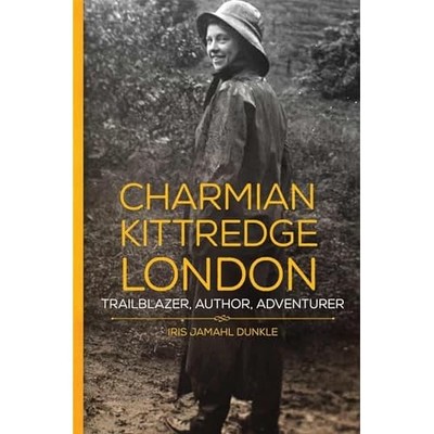 Charmian Kittredge London: Trailblazer, Author, Adventu - Paperback / softback N
