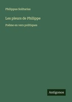 Philippus Solitarius | Les Pleurs De Philippe | Taschenbuch | FranzöSisch (2024)