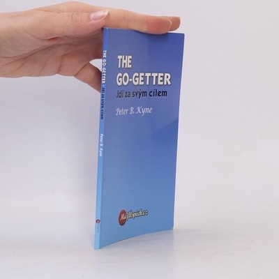 The go-getter. Jdi za svým cílem  |  Peter B. Peter Bernard Kyne