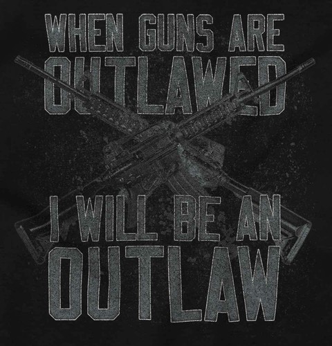 When Guns Are Outlawed I'll Be An Outlaw Womens or Mens Crewneck T Shirt Tee - Picture 2 of 8