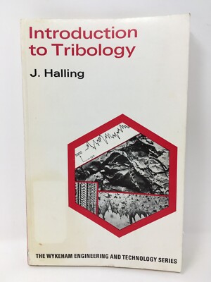 Introduction to Tribology by J. Halling - Wykeham Engineering & Tech Series 1976