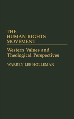 The Human Rights Movement : Western Values and Theological Perspe