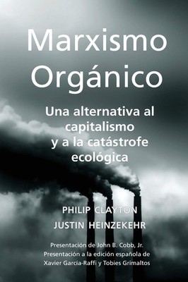 Philip Clayton  Marxismo Orgánico: Una Alternativa al Capitalismo y  (Paperback)