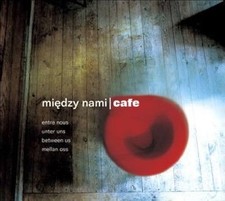 Various - Miedzy Nami Cafe  + Miedzy Nami Caf...