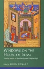 Windows on the House of Islam : Muslim Sources on Spirituality an