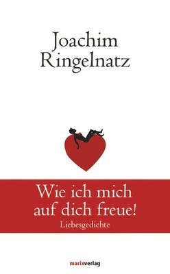 Wie ich mich auf dich freue!: Liebesgedichte (Klassiker der Weltliteratur)  ...