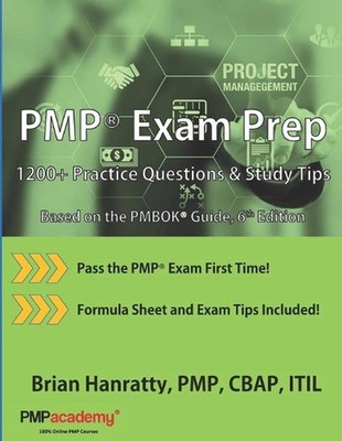 PMP(R) Exam Prep: 1200+ Practice Questions and Study Tips by Brian Hanratty Pmp