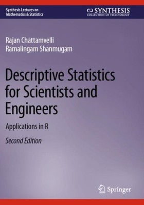 Descriptive Statistics for Scientists and Engineers by Rajan Chattamvelli