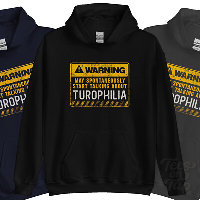 WARNING MAY SPONTANEOUSLY START TALKNG ABOUT TUROPHILIA HOODIE
