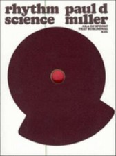 Rhythm Science (Mediaworks Pamphlets) by Paul D. Miller aka Dj Spooky that Subl