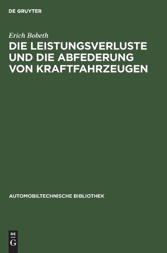Erich Bobeth Die Leistungsverluste Und Die Abfederung Von Kraftfahrze (Hardback)