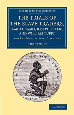 Anonymous - Trials of the Slave Traders Samuel Samo Joseph Peters a - G555z