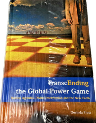 TranscEnding The Global Power Game: Armin Risi, Hardcover