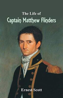The Life of Captain Matthew Flinders                                           