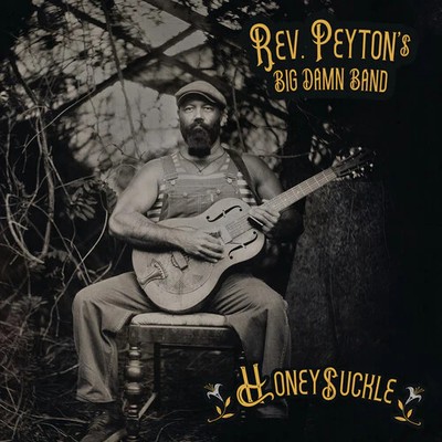 Reverend Peyton's Big Damn Band - Honeysuckle - Music CD