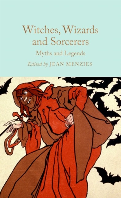 Witches, Wizards and Sorcerers: Myths and Legends (Hardback Book)