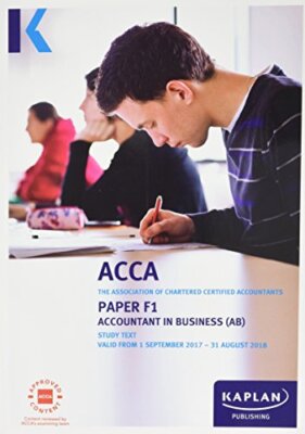 F1 Accountant in Business - Complete Text By Kaplan Publishing