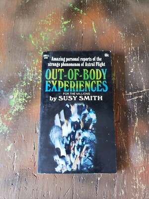 Out Of Body Experiences For The Millions by: Susy Smith Dell 1969