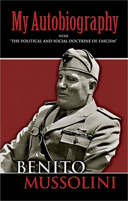 My Autobiography: With &Quot;The Political And Social Doctrine Of Fascism&Quot; (Paperback