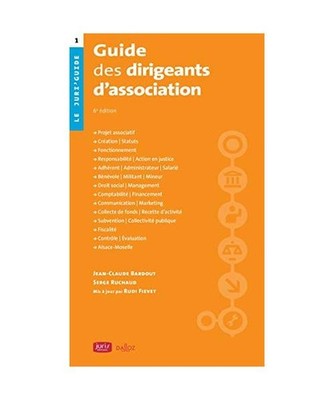 Guide des dirigeants d'association. 6e éd., Bardout, Jean-Claude; Ruchaud, Serg