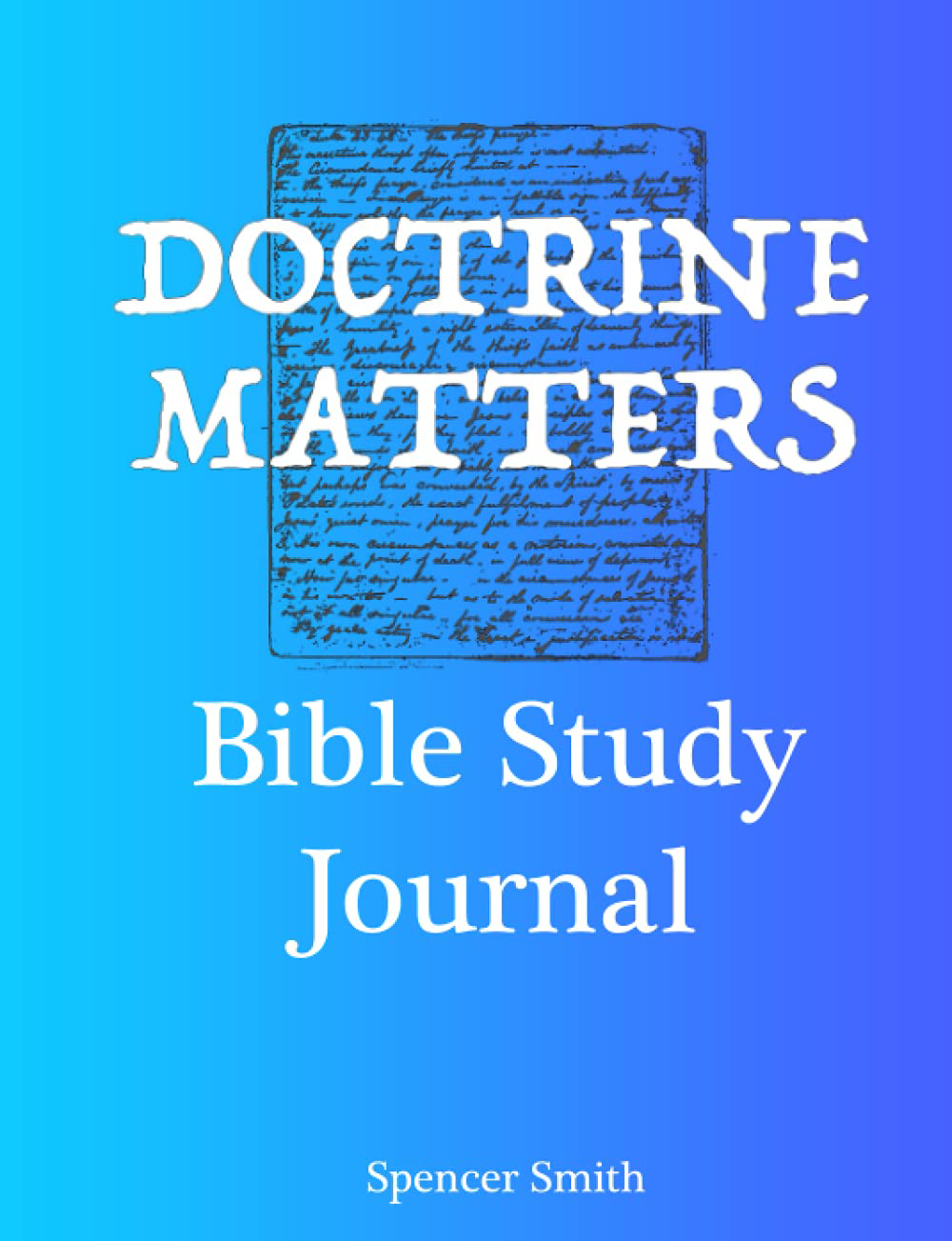 Doctrine Matters Bible Study Journal for Deepening Faith and Spiritual Growth