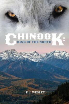 Chinook: King of the North - 9781667807362, paperback, P J Wesley, new