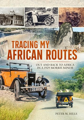 Meine afrikanischen Routen auf den Spuren: Hin und zurück nach Afrika in einem Morris Minor von 1929 von Haustier
