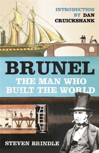 Brunel The Man Who Built the World by Steven Brindle (Paperback Book)