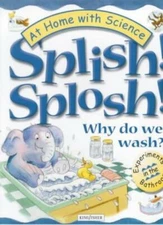 Splish! Splosh!: Why Do We Wash? (At Home with Science) By Janic