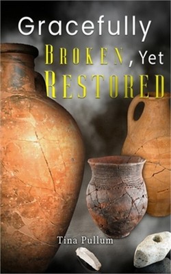 Gracefully Broken, Yet Restored (Paperback or Softback)