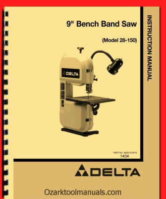 DELTA 9 Inch Bench Band Saw 28-150 Instructions Owner & Parts Manual 1434