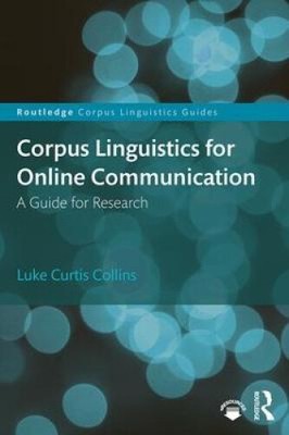Corpus Linguistics for Online Communication: A Guide for Research (Routledge