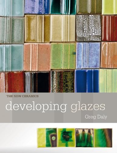 Developing Glazes by Greg Daly - 9781912217496