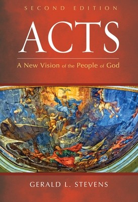 Acts, Second Edition A New Vision of th Gerald L Stevens Paperback